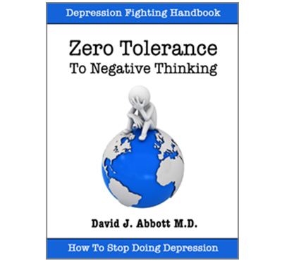 Zero Tolerance To Negative Thinking - David J. Abbott M.D. - Positive Thinking Doctor