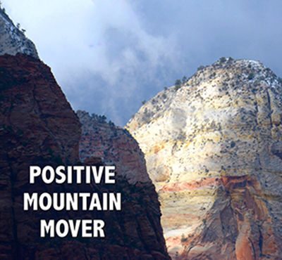 Positive Mountain Mover - David J. Abbott M.D. - Positive Thinking Doctor